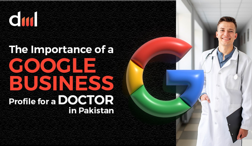 The Importance of a Google Business Profile for a doctor in Pakistan