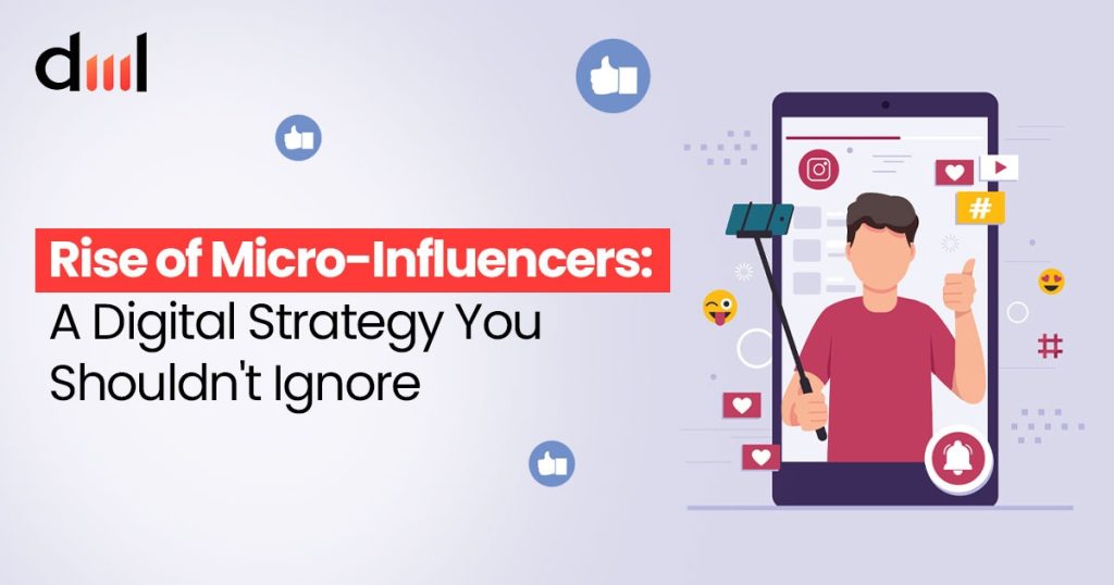 Rise of Micro-Influencers: A Digital Strategy You Shouldn't Ignore
