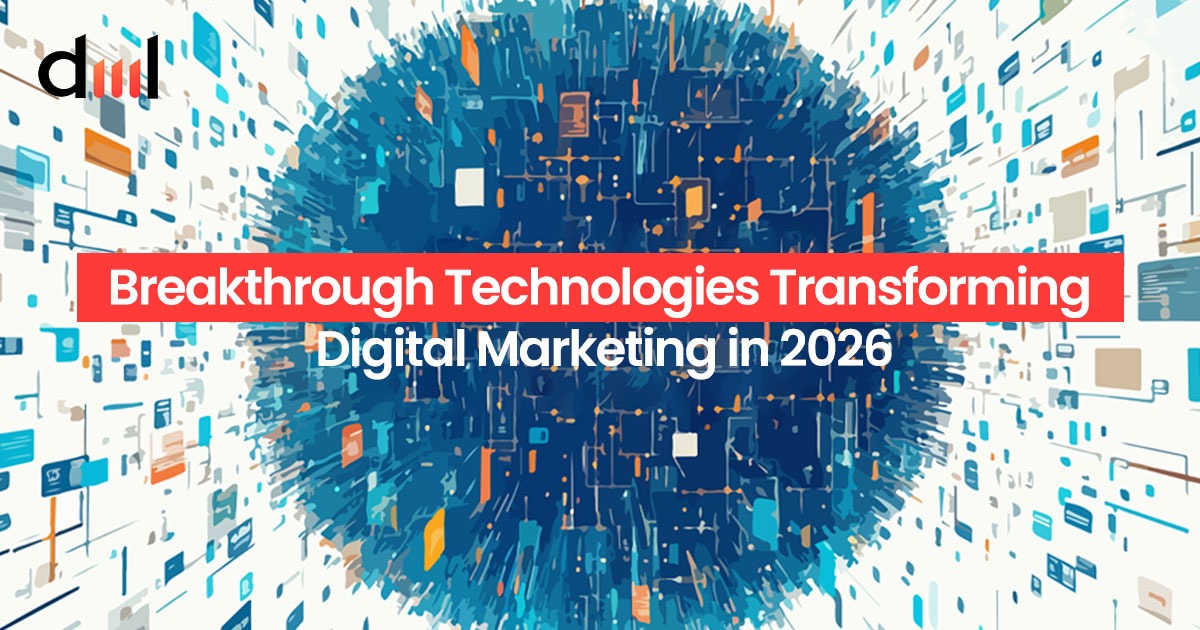 Breakthrough Technologies Transforming Digital Marketing in 2026
