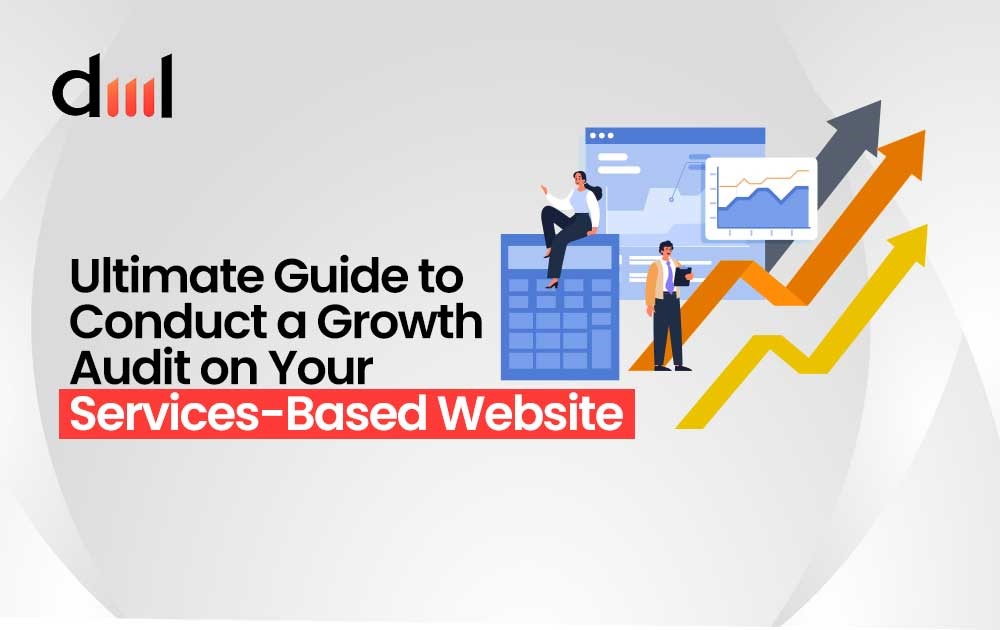 Ultimate Guide to Conduct a Growth Audit on Your Services-Based Website