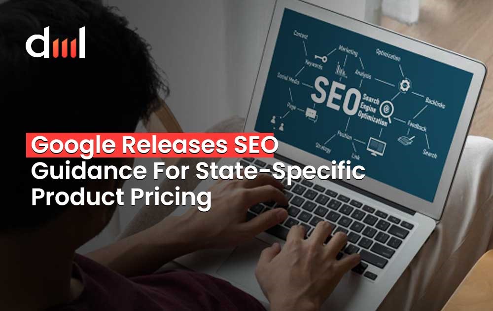 Google Releases SEO Guidance For State-Specific Product Pricing